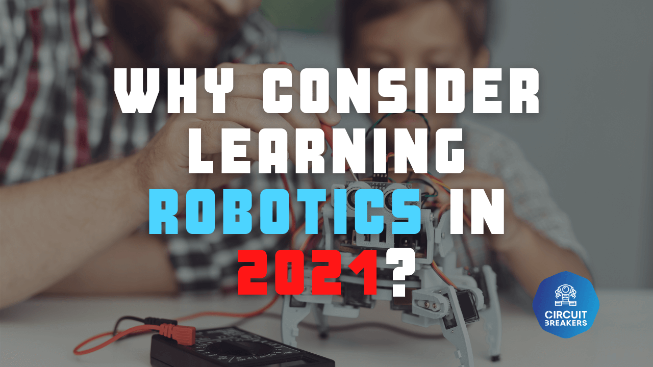 Why consider learning Robotics in 2021? 🤖